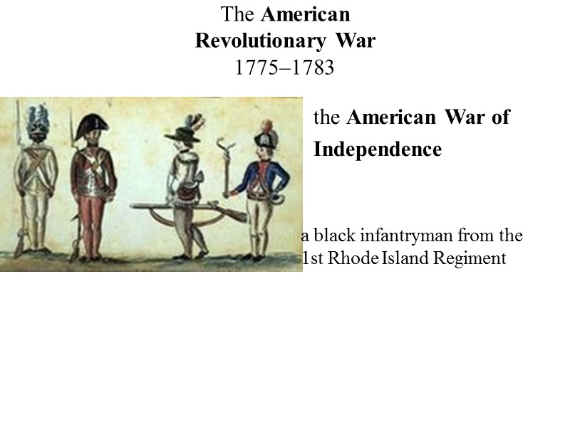 The American Revolutionary War  1775–1783   the American War of Independence 